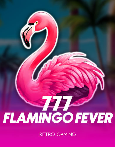777 flamingo fever